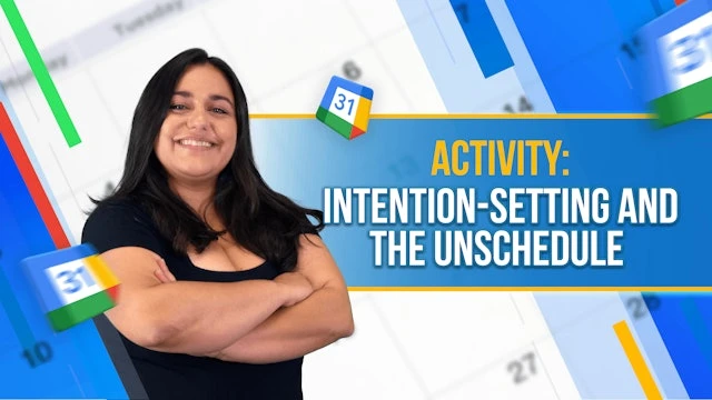 Activity: Intention-setting and The Unschedule 