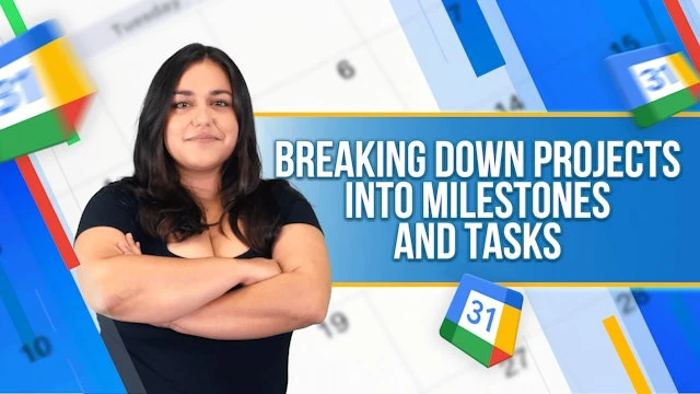 Breaking down projects into milestones and tasks